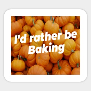 I'd rather be baking Sticker